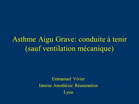 Asthme Aigu Grave: conduite à tenir (sauf ventilation mécanique)