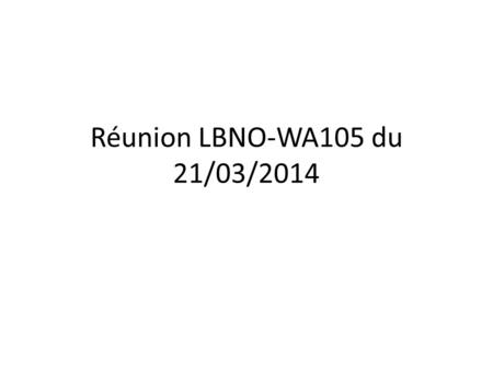 Réunion LBNO-WA105 du 21/03/2014. Haute tension Solution actuelle (prototype LAGUNA) – Haute tension positive sur anode – Cathode à 0V – 1 câble unique.