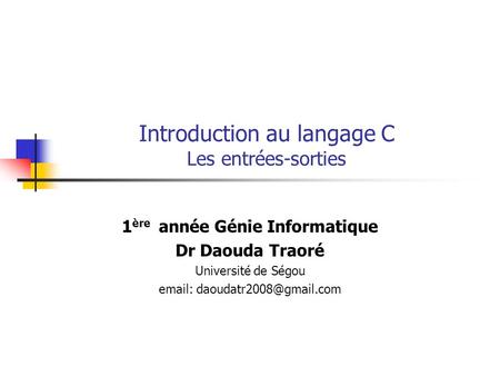 Introduction au langage C Les entrées-sorties