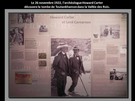 Le 26 novembre 1922, l'archéologue Howard Carter