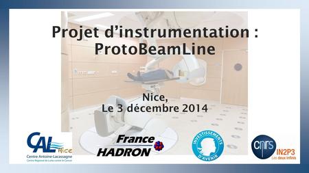 Projet d’instrumentation : ProtoBeamLine Nice, Le 3 décembre 2014.