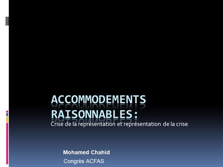 Crise de la représentation et représentation de la crise Mohamed Chahid Congrès ACFAS.