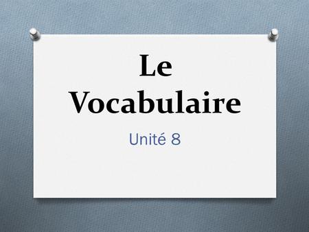 Le Vocabulaire Unité 8.