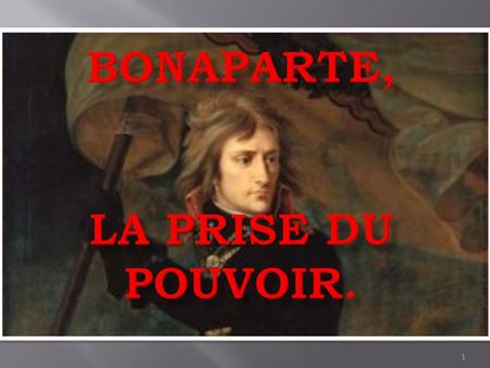 Bonaparte, La prise du pouvoir.