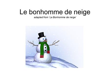 Le bonhomme de neige adapted from ‘Le Bonhomme de neige’