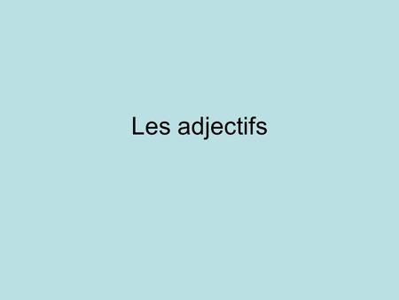 Les adjectifs. Regular adjectives The vast majority of adjectives agree as follows Un rideau vert (m) Des rideaux verts (mpl) Une nappe verte (f) Des.