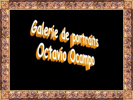 Galerie de portraits Octavio Ocampo.