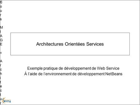 Cours MIAGE « Architectures Orientées Services »Henry Boccon-GibodCours MIAGE « Architectures Orientées Services »Henry Boccon-Gibod 1 Architectures Orientées.