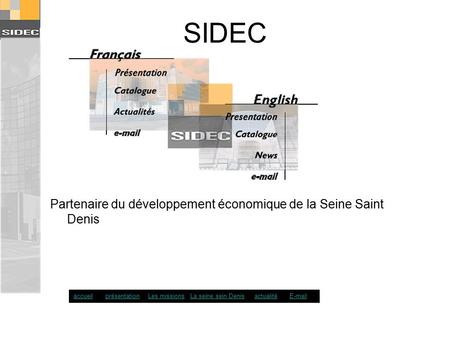 AccueilprésentationLes missionsLa seine sein DenisactualitéE-mail SIDEC Partenaire du développement économique de la Seine Saint Denis.