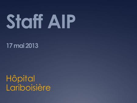 Staff AIP 17 mai 2013 Hôpital Lariboisière.
