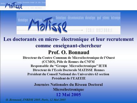 Les doctorants en micro- électronique et leur recrutement comme enseignant-chercheur Prof. O. Bonnaud Directeur du Centre Commun de Microélectronique de.