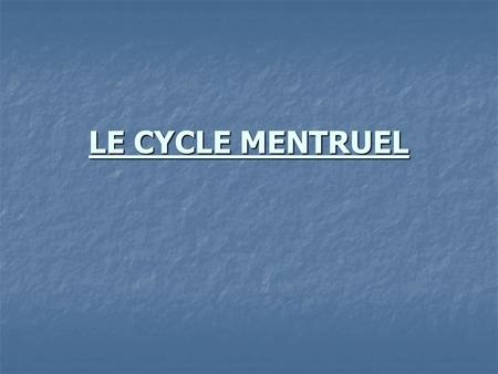 LE CYCLE MENTRUEL.