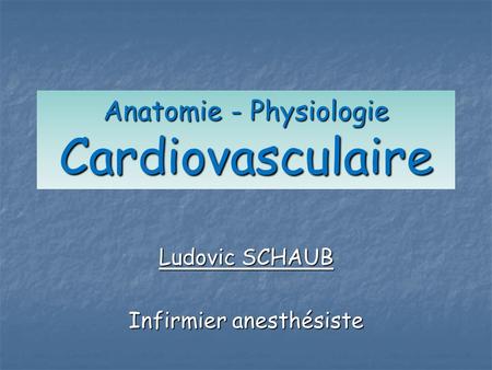 Anatomie - Physiologie Cardiovasculaire