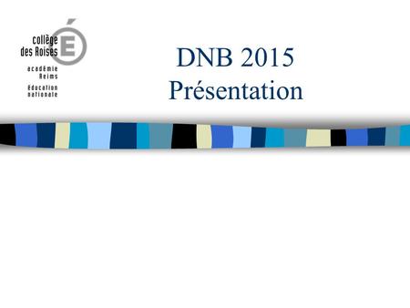 DNB 2015 Présentation.