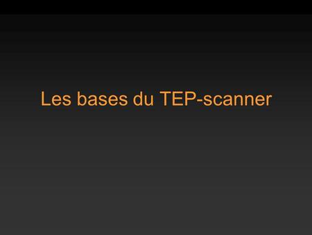 Les bases du TEP-scanner