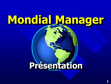 1 Mondial Manager PrésentationPrésentation. 2 Particulièrement adapté au commerce international Mondial Manager met en pratique les concepts de « jeu.