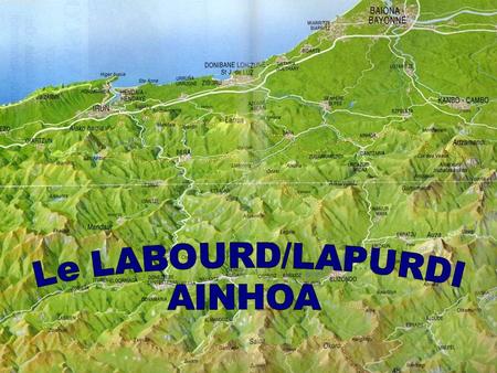 Le village d'AINHOA Ainhoa est un village bastide à la limite de la province du Labourd (Pays Basque Nord) et de la Navarre. Ainhoa et Sare, conjointement.