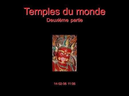 06/02/14 11:06 Temples du monde Deuxième partie 14-02-06 11:06.