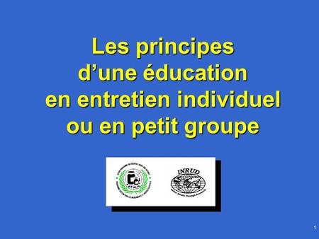 1 Les principes d’une éducation en entretien individuel ou en petit groupe.