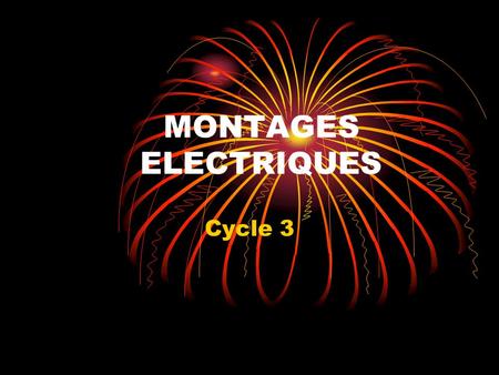 MONTAGES ELECTRIQUES Cycle 3.