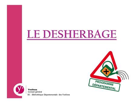 LE DESHERBAGE DC - Bibliothèque Départementale des Yvelines.