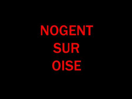 NOGENT SUR OISE.