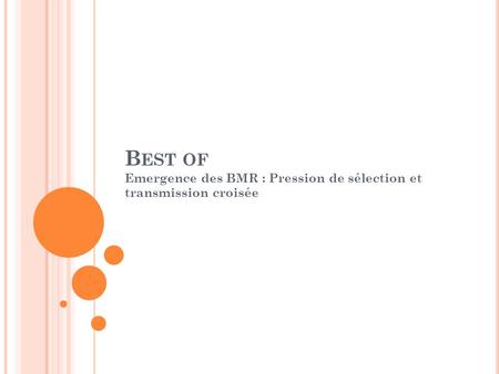 Emergence des BMR : Pression de sélection et transmission croisée