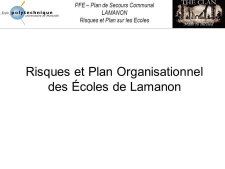PFE – Plan de Secours Communal LAMANON Risques et Plan sur les Ecoles Risques et Plan Organisationnel des Écoles de Lamanon.