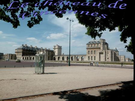 Le château de Vincennes est un site historique exceptionnel : d'abord manoir capétien, il devint une résidence royale du XIIème au XVIIème siècle.