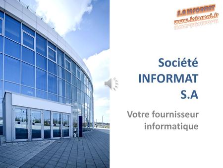Société INFORMAT S.A Votre fournisseur informatique.