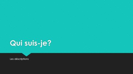 Qui suis-je? Les déscriptions. Qui suis-je? #1  1. Il est un hero avec les pouvoirs  2. Il est canadien  3. Il est court avec les cheveux noir  4.