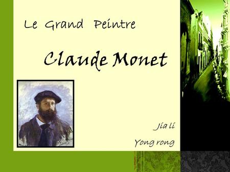 Le Grand Peintre Claude Monet Jia li Yong rong.