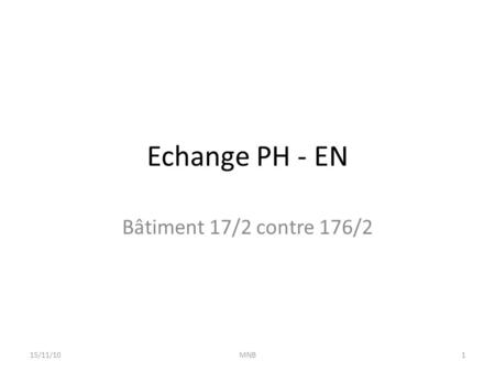 Echange PH - EN Bâtiment 17/2 contre 176/2 15/11/101MNB.