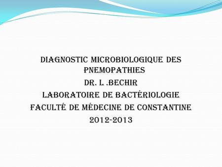 Diagnostic microbiologique des Pnemopathies DR. L