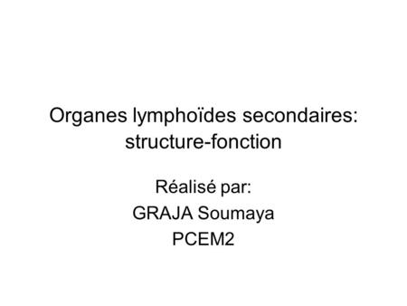 Organes lymphoïdes secondaires: structure-fonction