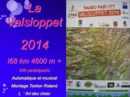 La Valsloppet 2014 l68 km 4600 m + 400 participants Automatique et musical Montage Tonton Roland L ‘ Art des choix.