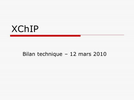 XChIP Bilan technique – 12 mars 2010. in vivo foot-printing versus ChIP  in vivo foot-printing: résolution élevée (1 bp) mais protéine non identifiée.