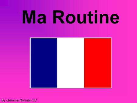 Ma Routine By Gemma Norman 8C.