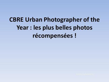 CBRE Urban Photographer of the Year : les plus belles photos récompensées !