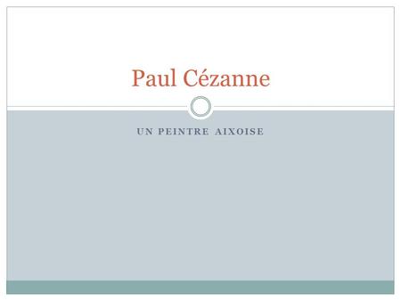 Paul Cézanne Un Peintre Aixoise.
