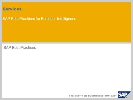 Services SAP Best Practices for Business Intelligence SAP Best Practices.