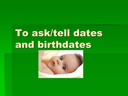 To ask/tell dates and birthdates. vocabulaire  Un jour  Une semaine  Un mois  Quel jour est-ce?  C’est lundi.  Quel mois est-ce?  Quelle est la.