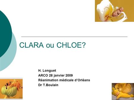 CLARA ou CHLOE? H. Longuet ARCO 28 janvier 2009