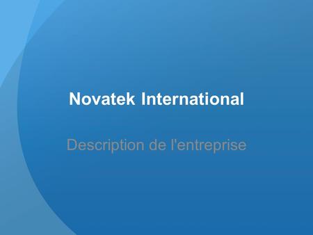 Novatek International Description de l'entreprise.