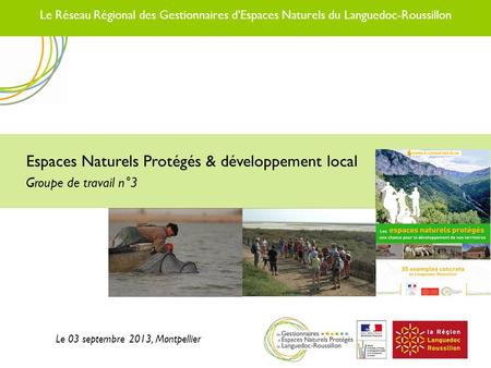 Réseau Régional des Gestionnaires d’Espaces Naturels Protégés du Languedoc-Roussillon – 04/02/11 Le Réseau Régional des Gestionnaires d’Espaces Naturels.