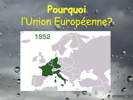 Pourquoi Pourquoi l’Union Européenne?. La raison principale L'Union européenne a d'abord été créée dans le but d'établir la paix en Europe.