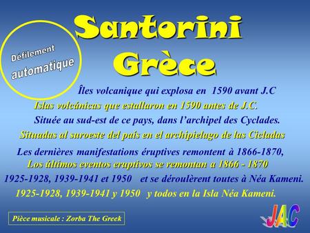 Santorini Grèce Grèce Îles volcanique qui explosa en 1590 avant J.C Située au sud-est de ce pays, dans l’archipel des Cyclades. Les dernières manifestations.