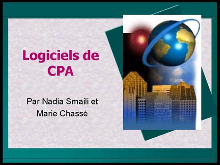 Plan Marché de logiciels CPA Utilisation de logiciels CPA Critères d ’évaluation Logiciels sur le marché Exemples de logiciels Cas pratique.