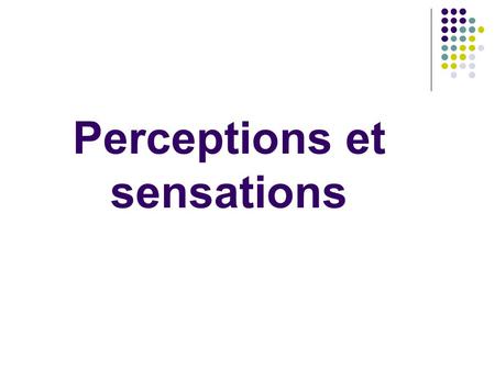 Perceptions et sensations