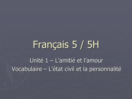 Français 5 / 5H Unité 1 – L’amitié et l’amour